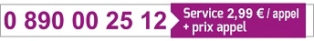 0 890 00 25 12 — Service 2,99 € par appel + prix d’appel